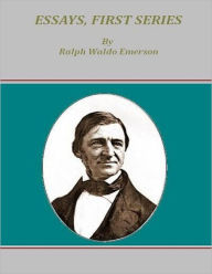 Essays, First Series. - Ralph Waldo Emerson