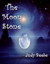 The Moon Stone Judy Beebe Author