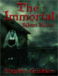 The Immortal: Silent Killer - Stephen Grisham