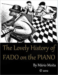 The Lovely History of Fado on the Piano MÃ¡rio Moita Author