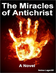 The Miracles of Antichrist: A Novel Selma Lagerlöf Author