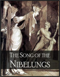 The Song of the Nibelungs: The Nibelungenlied - Anonymous