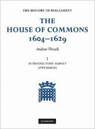 The House of Commons 1604-1629 6 Volume Set Andrew Thrush Editor