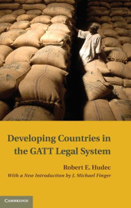 Developing Countries in the GATT Legal System Robert E. Hudec Author