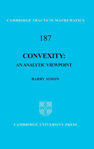 Convexity: An Analytic Viewpoint Barry Simon Author