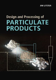 Design and Processing of Particulate Products Jim Litster Author