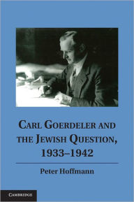 Carl Goerdeler and the Jewish Question, 1933-1942 Peter Hoffmann Author