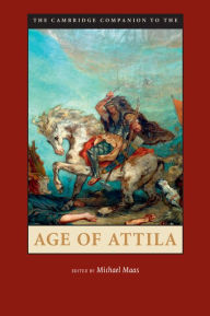 The Cambridge Companion to the Age of Attila Michael Maas Editor