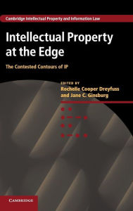 Intellectual Property at the Edge: The Contested Contours of IP Rochelle Cooper Dreyfuss Editor