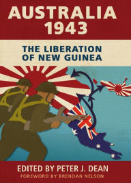 Australia 1943: The Liberation of New Guinea - Peter J. Dean