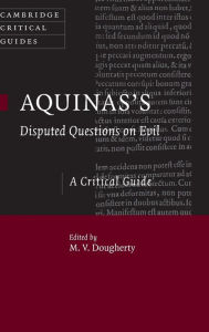 Aquinas's Disputed Questions on Evil: A Critical Guide - M. V. Dougherty