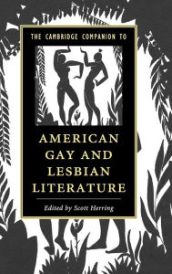 The Cambridge Companion to American Gay and Lesbian Literature Scott Herring Editor