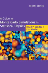 A Guide to Monte Carlo Simulations in Statistical Physics David P. Landau Author