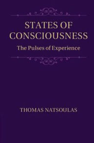 States of Consciousness: The Pulses of Experience Thomas Natsoulas Author