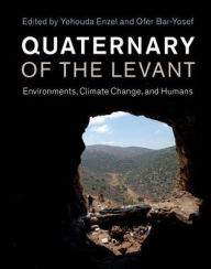 Quaternary of the Levant: Environments, Climate Change, and Humans Yehouda Enzel Editor