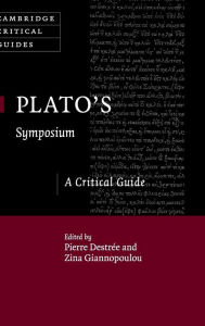 Plato's Symposium: A Critical Guide Pierre Destrée Editor