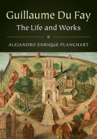Guillaume Du Fay 2 Volume Hardback Set: The Life and Works Alejandro Enrique Planchart Author