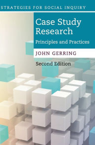 Case Study Research: Principles and Practices John Gerring Author