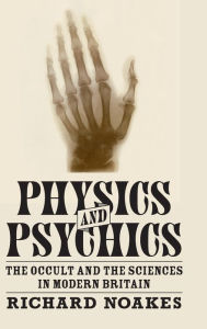 Physics And Psychics by Richard Noakes Hardcover | Indigo Chapters