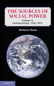 The Sources of Social Power: Volume 4, Globalizations, 1945-2011 Michael Mann Author