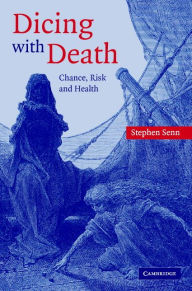 Dicing with Death: Chance, Risk and Health - Stephen Senn