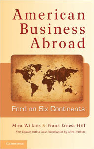American Business Abroad: Ford on Six Continents Mira Wilkins Author