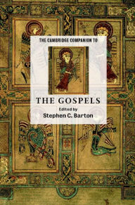 The Cambridge Companion to the Gospels Stephen C. Barton Editor