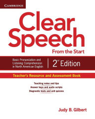 Clear Speech from the Start Teacher's Resource and Assessment Book: Basic Pronunciation and Listening Comprehension in North American English