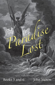Milton's Paradise Lost: Books V and VI John Milton Author