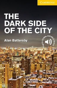 The Dark Side of the City Level 2 Elementary/Lower Intermediate Alan Battersby Author