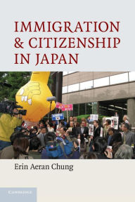 Immigration and Citizenship in Japan Erin Aeran Chung Author
