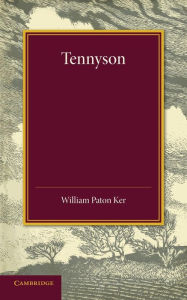 Tennyson: The Leslie Stephen Lecture, 1909 - William Paton Ker