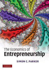 The Economics of Entrepreneurship - Simon C. Parker