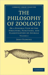 The Philosophy of Zoology: Or a General View of the Structure, Functions, and Classification of Animals John Fleming Author