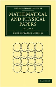 Mathematical and Physical Papers George Gabriel Stokes Author