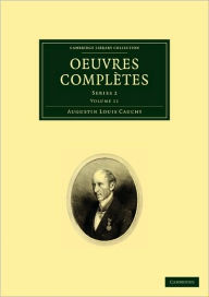 Oeuvres complètes: Series 2 Augustin-Louis Cauchy Author