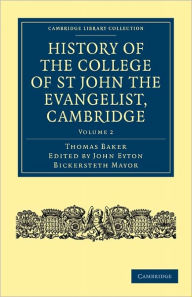 History of the College of St John the Evangelist, Cambridge Thomas Baker Author