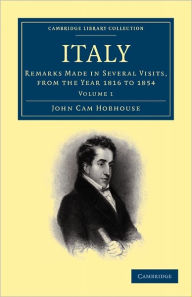Italy: Remarks Made in Several Visits, from the Year 1816 to 1854 John Cam Hobhouse Author