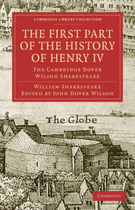 The First Part of the History of Henry IV, Part 1: The Cambridge Dover Wilson Shakespeare William Shakespeare Author