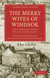 The Merry Wives of Windsor: The Cambridge Dover Wilson Shakespeare William Shakespeare Author