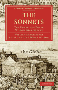 The Sonnets: The Cambridge Dover Wilson Shakespeare William Shakespeare Author