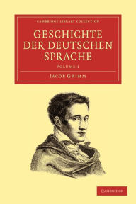Geschichte der deutschen Sprache Jacob Grimm Author