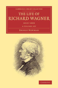 The Life of Richard Wagner 4 Volume Paperback Set Ernest Newman Author