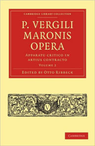 P. Vergili Maronis Opera: Volume 2 Otto Ribbeck Editor