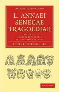 L. Annaei Senecae Tragoediae Friedrich Leo Editor