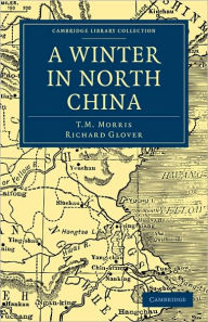 A Winter in North China T. M. Morris Author