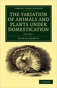 The Variation of Animals and Plants under Domestication Charles Darwin Author