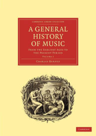 A General History of Music: From the Earliest Ages to the Present Period Charles Burney Author