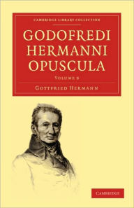 Godofredi Hermanni Opuscula Gottfried Hermann Author
