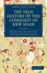 The True History of the Conquest of New Spain Bernal Díaz del Castillo Author